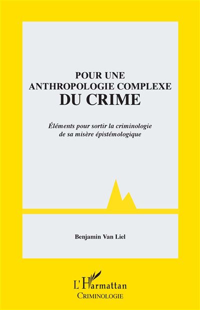 Pour une anthropologie complexe du crime