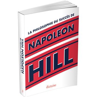 La Philosophie du succès de Napoleon Hill