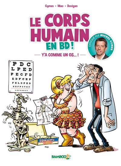 Docteur Cymes présente : le corps humain - tome 1 - Y'a comme un os...!
