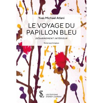 Le voyage du papillon bleu : désarmement intérieur