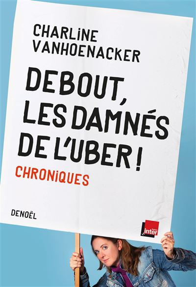 Debout, les damnés de l'Uber ! - Charline Vanhoenacker - broché