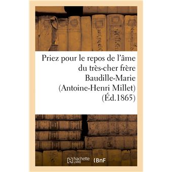 Priez pour le repos de l'âme du très-cher frère Baudille-Marie (Antoine-Henri Millet)