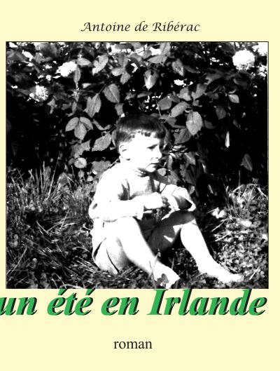 Un été en Irlande - Antoine De Riberac - broché