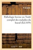 Pathologie bovine ou Traité complet des maladies du boeuf