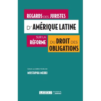 Regards des juristes d amerique latine sur la reforme du droit des obligations