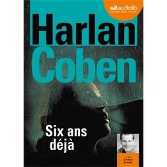 Six Ans Deja Livre Audio 1 Cd Mp3 Texte Lu Cd Harlan Coben Arnaud Romain Roxane Azimi Achat Livre Fnac