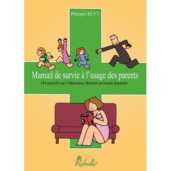 Manuel De Survie à L'usage Des Parents 184 Poncifs Sur L'éducation ...