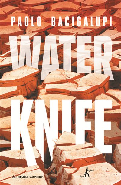 Water knife - Paolo Bacigalupi - broché