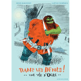 Dans Les Dents Une Vie D Ogre Cartonne Denis Baronnet Gaetan Doremus Livre Tous Les Livres A La Fnac Dans Les Dents Une Vie D Ogre Cartonne Denis Baronnet Gaetan Doremus Livre Tous Les Livres A La Fnac