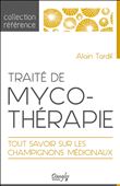 Traité de mycothérapie - Tout savoir sur les champignons médicinaux