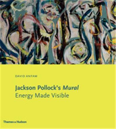 POLLOCK'S MURAL, ENERGY MADE VISIBLE