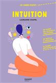 Intuition. 50 pages de conseils pratiques, 20 outils à afficher, 16 pages détachables
