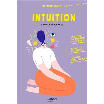 Intuition. 50 pages de conseils pratiques, 20 outils à afficher, 16 pages détachables
