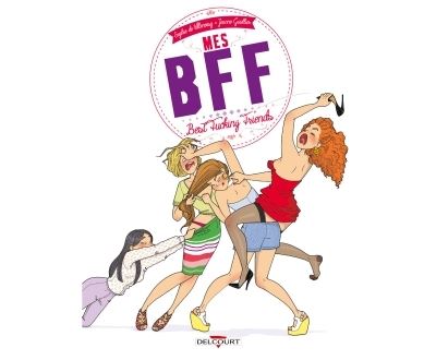 Mes BFF : best fucking friends