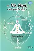 "Dis Papi, c'est quoi la vie" d'après les anciennes Traditions