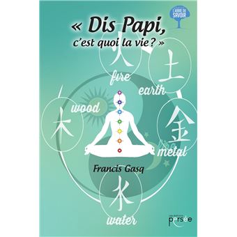 "Dis Papi, c'est quoi la vie" d'après les anciennes Traditions