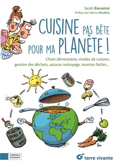 Cuisine pas bête pour ma planète ! - Sarah Bienaimé - broché