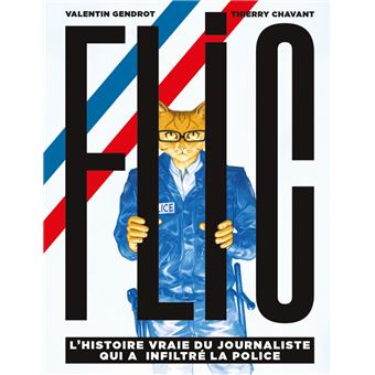 Flic - L'histoire vraie du journaliste qui a infiltré la pol