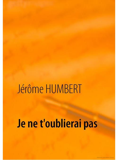 Je Ne T'oublierai Pas - Broché - Jérôme Humbert - Achat Livre Ou Ebook ...