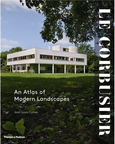 LE CORBUSIER. AN ATLAS OF MODERN LANDSCAPES