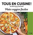 Plats veggie faciles - 120 recettes à partager