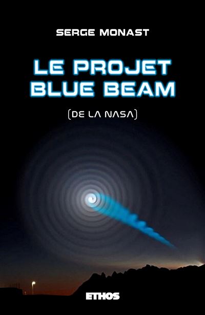 Le projet Blue Beam (de la NASA) - broché - Serge Monast - Achat Livre |  fnac