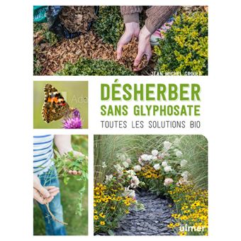 Désherber sans glyphosate - Toutes les solutions bio