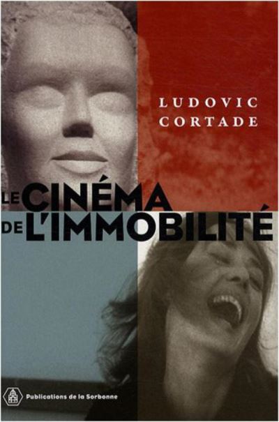 Le cinéma de l'immobilité - Ludovic Cortade - broché