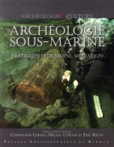 Archeologie sous marine et patrimoine - Christophe Cérino - broché