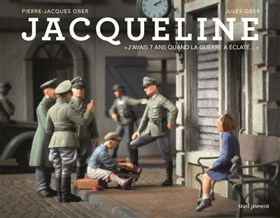 Jacqueline. J'avais 7 ans quand la guerre a éclaté... - Pierre-Jacques Ober - cartonné