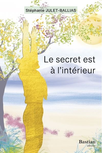 Le secret est à l'intérieur - Stéphanie Julet-Ballias - broché