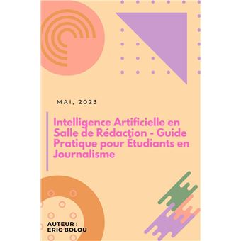 Intelligence Artificielle en Salle de Rédaction - Guide Pratique pour ...