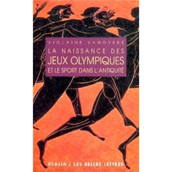 La Naissance Des Jeux Olympiques Et Le Sport Dans L Antiquite Violaine Vanoyeke Jean Noel Robert Achat Livre Ou Ebook Fnac La Naissance Des Jeux Olympiques Et Le Sport Dans L Antiquite Violaine Vanoyeke Jean Noel Robert Achat Livre Ou Ebook Fnac