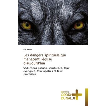Les dangers spirituels qui menacent l'église d'aujourd'hui