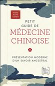 Petit guide de médecine chinoise - Présentation moderne d'un savoir ancestral