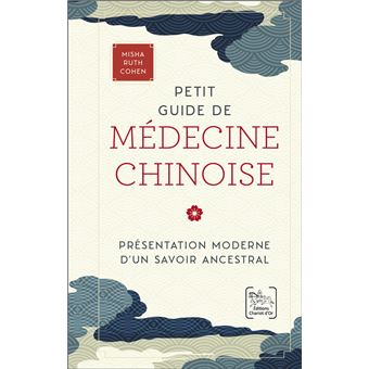 Petit guide de médecine chinoise - Présentation moderne d'un savoir ancestral