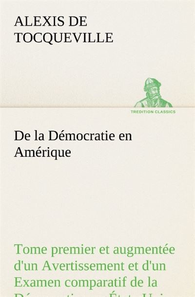 De la democratie en amerique tome premier et augmentee d un avertissement et d u