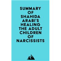 Summary of Shahida Arabi's Healing the Adult Children of Narcissists