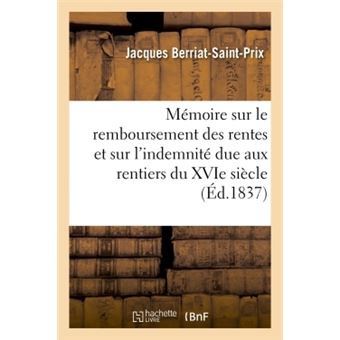 Mémoire sur le remboursement des rentes et sur l'indemnité due aux rentiers du XVIe siècle