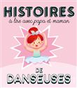 Histoires à lire avec papa et maman - Les danseuses