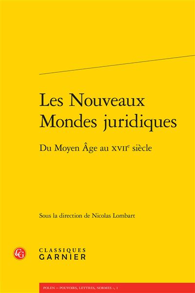 Les nouveaux mondes juridiques - du moyen âge au xviie siècle
