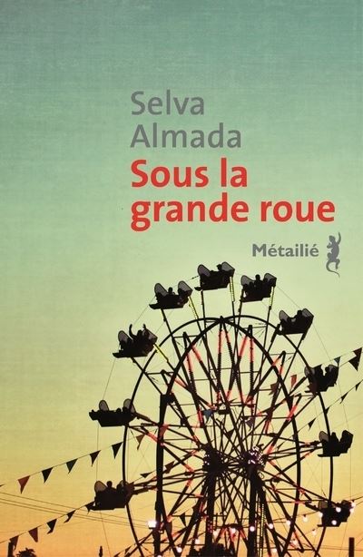 Sous la grande roue - Selva Almada - broché