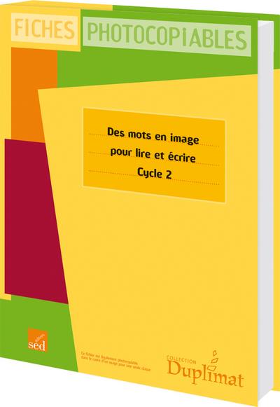 Des Mots En Images Pour Lire Et Ecrire - Cycle 2