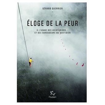 Eloge de la peur - A l'usage des aventuriers et... des baroudeurs du quotidien