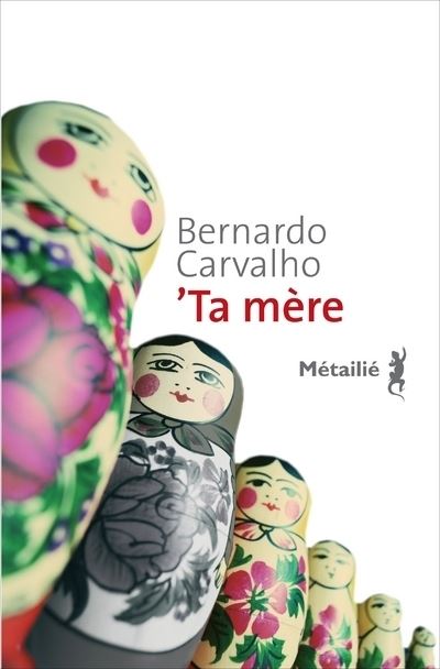 Ta mère - Bernardo Carvalho - broché