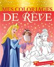 DISNEY PRINCESSES - Mes Coloriages de Rêve - Princesses et animaux