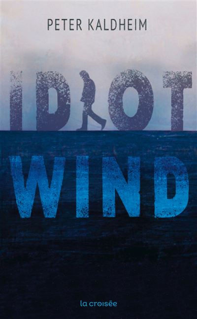 Idiot Wind - Peter Kaldheim - broché