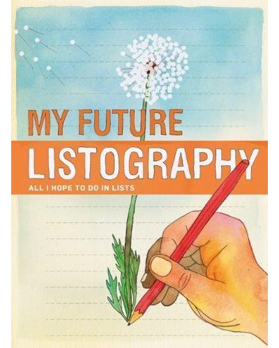 MY FUTURE LISTOGRAPHY ALL I HOPE TO DO IN LIST