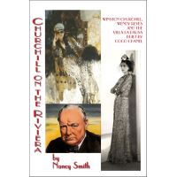 Churchill on the Riviera: Winston Churchill, Wendy Reves and the Villa La Pausa Built by Coco Chanel