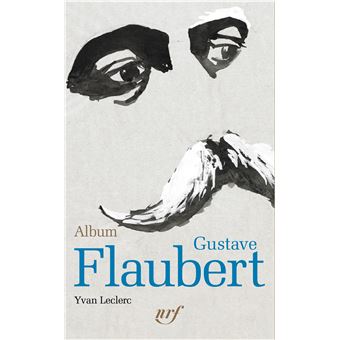 Album Gustave Flaubert - Dernier livre de Yvan Leclerc - Précommande & date  de sortie | fnac